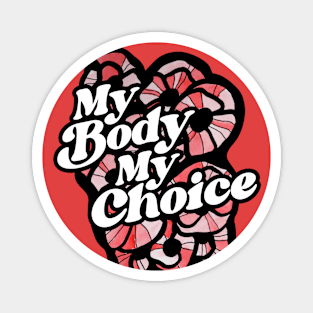 My Body My Choice Magnet